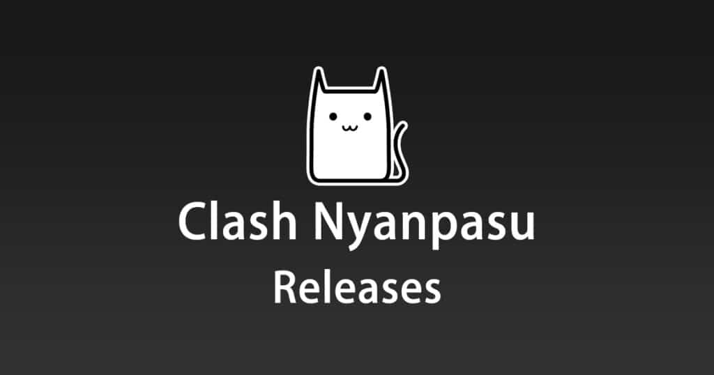 Clash Nyanpasu Releases